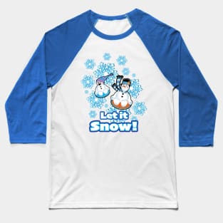 Let it Snow! Snowman snowday Baseball T-Shirt